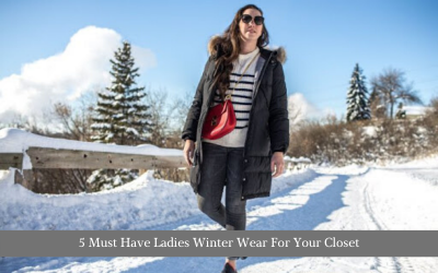 5 Must Have Ladies Winter Wear For Your Closet
