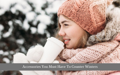 Accessories You Must Have To Counter Winters