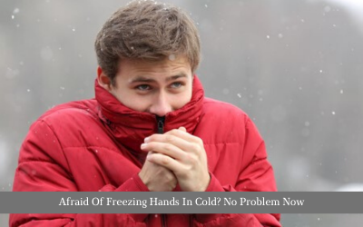 Afraid Of Freezing Hands In Cold? No Problem Now