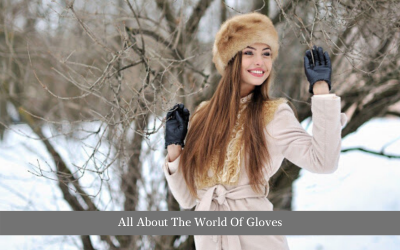 All About The World Of Gloves