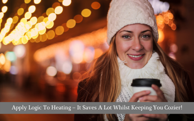 Apply Logic To Heating – It Saves A Lot Whilst Keeping You Cozier!