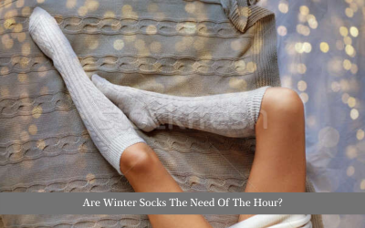 Are Winter Socks The Need Of The Hour?
