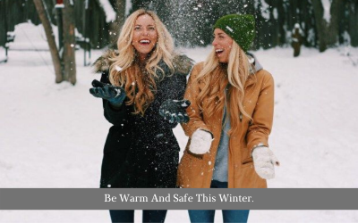 Be Warm And Safe This Winter.