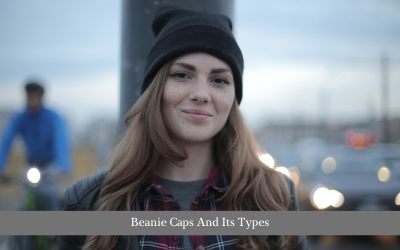 Beanie Caps And Its Types 