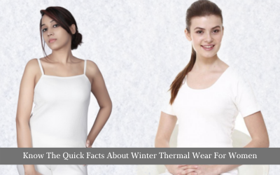 Know The Quick Facts About Winter Thermal Wear For Women