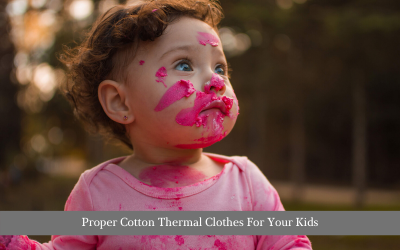 Proper Cotton Thermal Clothes For Your Kids