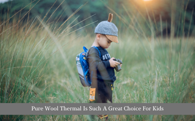 Pure Wool Thermal Is Such A Great Choice For Kids