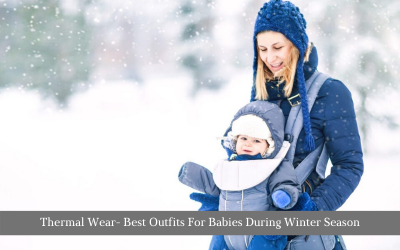Thermal Wear- Best Outfits For Babies During Winter Season