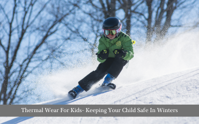 Thermal Wear For Kids- Keeping Your Child Safe In Winters