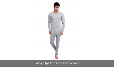 Why Opt For Thermal Wear?
