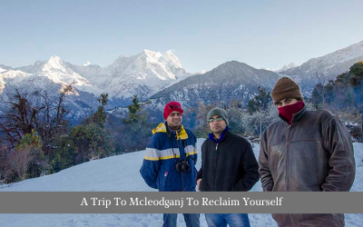 A Trip To Mcleodganj To Reclaim Yourself