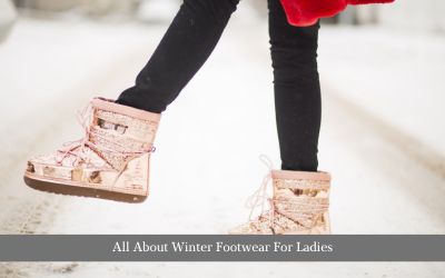 All About Winter Footwear For Ladies