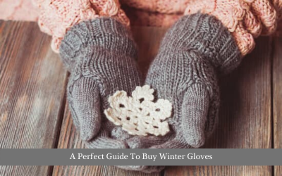 A Perfect Guide To Buy Winter Gloves